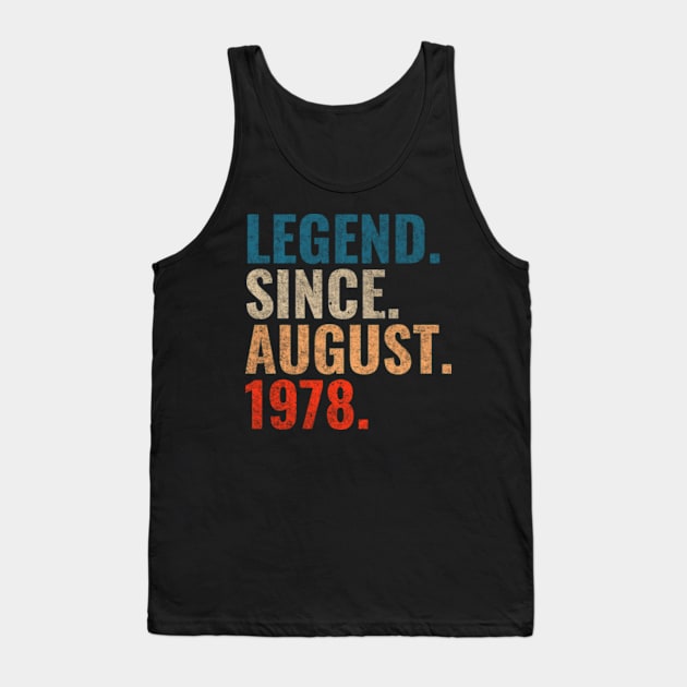 Legend since August 1978 Retro 1978 birthday shirt Tank Top by TeeLogic